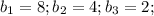 b_1=8;b_2=4;b_3=2;