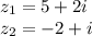 z_1=5+2i\\z_2=-2+i