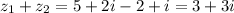 z_1+z_2=5+2i-2+i=3+3i