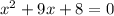 {x}^{2} + 9x + 8 = 0