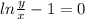 ln\frac{y}{x}-1=0