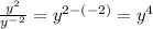 \frac{y^2}{y^-^2}=y^{2-(-2)}=y^4