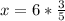 x=6*\frac{3}{5}