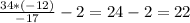 \frac{34*(-12)}{-17}-2=24-2=22