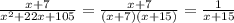 \frac{x+7}{x^2+22x+105}=\frac{x+7}{(x+7)(x+15)}=\frac{1}{x+15}