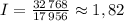 I = \frac{32\,768}{17\,956} \approx 1,82