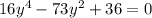 16y^4-73y^2+36=0