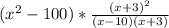 (x^{2} -100)*\frac{(x+3)^{2} }{(x-10)(x+3)}