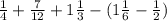 \frac{1}{4} + \frac{7}{12} + 1\frac{1}{3} - (1\frac{1}{6} - \frac{1}{2})