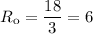 R_{\text{o}} = \dfrac{18}{3} = 6