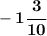 \bf -1\cfrac{3}{10}