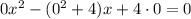 0x^{2} - (0^{2} + 4)x + 4 \cdot 0 = 0