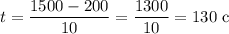 t = \dfrac{1500 - 200}{10} = \dfrac{1300}{10} = 130 \ \text{c}