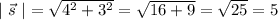 | \ \vec{s} \ | = \sqrt{4^{2} + 3^{2}} = \sqrt{16 + 9} = \sqrt{25} = 5