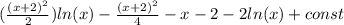 ( \frac{(x + 2 {)}^{2} }{2} ) ln(x) - \frac{(x + 2 {)}^{2} }{4} - x - 2 - 2 ln(x) + const