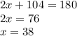 2x + 104 = 180 \\ 2x = 76 \\ x = 38