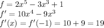 f=2x^5-3x^3+1\\f'=10x^4-9x^3\\f'(x)=f'(-1)=10+9=19