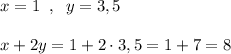 x=1\; \; ,\; \; y=3,5\\\\x+2y=1+2\cdot 3,5=1+7=8