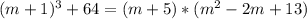 (m+1)^3+64 = (m+5)*(m^2-2m+13)