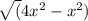 \sqrt({4x^{2} } - {x}^{2})