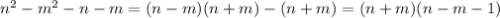 n^2-m^2-n-m=(n-m)(n+m)-(n+m)=(n+m)(n-m-1)