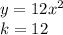 y = 12 {x}^{2} \\ k = 12