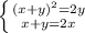 \left \{ {(x+y)^2=2y} \atop {x+y=2x}} \right.