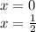 x=0\\x=\frac{1}{2}