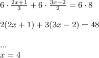 6\cdot \frac{2x+1}{3} +6\cdot \frac{3x-2}{2} =6\cdot 8\\\\2(2x+1)+3(3x-2)=48\\\\...\\x=4