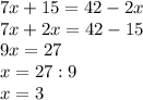 7x+15=42-2x\\7x+2x=42-15\\9x=27\\x=27:9\\x=3