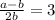 \frac{a-b}{2b}=3