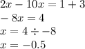 2x - 10x = 1 + 3 \\ - 8x = 4 \\ x = 4 \div - 8 \\ x = - 0.5