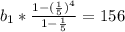 b_1*\frac{1-(\frac{1}{5})^4}{1-\frac{1}{5}}=156