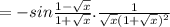 =-sin\frac{1-\sqrt{x} }{1+\sqrt{x} }.\frac{1}{\sqrt{x} (1+\sqrt{x} )^{2} }