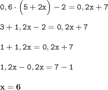 \tt 0,6\cdot \Big(5+2x\Big)-2=0,2x+7 \\\\ \tt 3+1,2x-2=0,2x+7 \\\\ \tt 1+1,2x=0,2x+7 \\\\ \tt 1,2x-0,2x=7-1 \\\\ \bf x=6