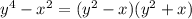 y^{4} -x^{2} =(y^{2}-x)(y^{2}+x)