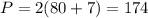 P=2(80+7)=174