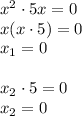 x^2\cdot 5x = 0\\x(x\cdot 5) = 0\\x_1 = 0\\\\x_2\cdot 5 = 0\\x_2=0