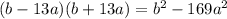 (b - 13a)(b + 13a) = b^2 - 169a^2