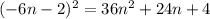 (-6n - 2)^2 = 36n^2 + 24n + 4