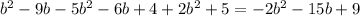 b^{2} -9b-5b^{2} -6b+4+2b^{2} +5=-2b^{2} -15b+9