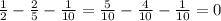 \frac{1}{2}-\frac{2}{5}-\frac{1}{10} =\frac{5}{10}-\frac{4}{10}-\frac{1}{10}=0