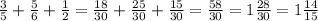 \frac{3}{5}+\frac{5}{6}+\frac{1}{2}=\frac{18}{30}+\frac{25}{30}+\frac{15}{30}=\frac{58}{30}=1\frac{28}{30}=1\frac{14}{15}