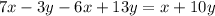 7x - 3y - 6x + 13y = x + 10y