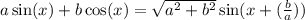 a \sin(x) + b \cos(x) = \sqrt{ {a}^{2} + {b}^{2} } \sin(x + \arctg( \frac{b}{a} ))