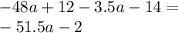 - 48a + 12 - 3.5a - 14 = \\ - 51.5a - 2