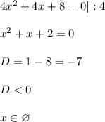 4x^2 + 4x + 8 = 0 |:4\\\\x^2 + x + 2 = 0\\\\D = 1 - 8 = -7\\\\D < 0\\\\x\in\varnothing