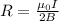 R=\frac{\mu_0 I}{2B}