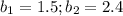 b_1=1.5; b_2=2.4