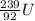 \frac{239}{92} U